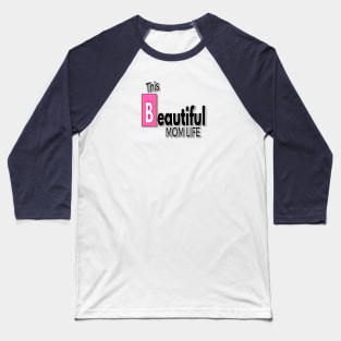 this beautiful mom life #2 Baseball T-Shirt